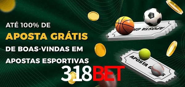 318Bet Ate 100% de Aposta Gratis